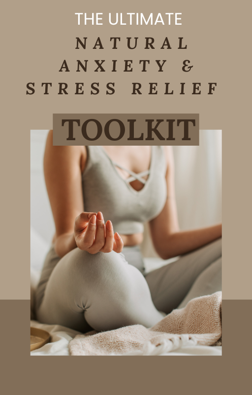 The Natural Anxiety & Stress Relief Toolkit